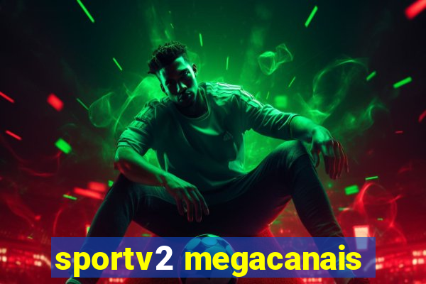 sportv2 megacanais